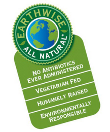 EARTHWISE ALL NATURAL NO ANTIBIOTICS EVER ADMINISTERED VEGETARIAN FED HUMANELY RAISED ENVIRONMENTALLY RESPONSIBLE logo
