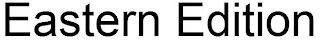 EASTERN EDITION logo