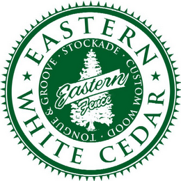 EASTERN WHITE CEDAR STOCKADE · CUSTOM WOOD · TONGUE & GROOVE · EASTERN FENCE logo