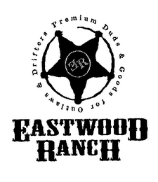 EASTWOOD RANCH ER PREMIUM DUDS & GOODS FOR OUTLAWS & DRIFTERS logo