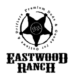 EASTWOOD RANCH ER PREMIUM DUDS & GOODS FOR OUTLAWS & DRIFTERS logo