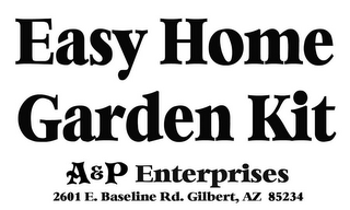EASY HOME GARDEN KIT A & P ENTERPRISES 2601 E. BASELINE RD. GILBERT AZ 85234 logo