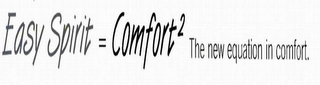 EASY SPIRIT = COMFORT 2 THE NEW EQUATION IN COMFORT logo