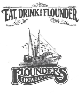 EAT, DRINK AND FLOUNDER; FLOUNDER'S CHOWDER HOUSE logo