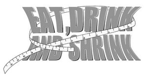 EAT, DRINK AND SHRINK logo