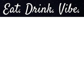 EAT. DRINK. VIBE. logo