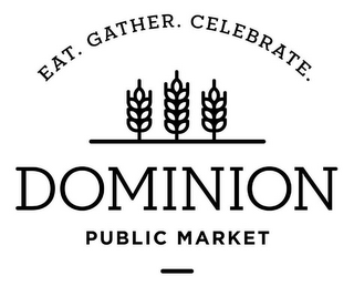EAT. GATHER. CELEBRATE. DOMINION PUBLIC MARKET logo