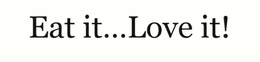 EAT IT...LOVE IT! logo