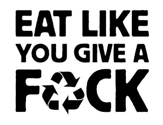 EAT LIKE YOU GIVE A FUCK logo