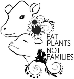 EAT PLANTS NOT FAMILIES logo