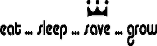 EAT . . . SLEEP . . . SAVE . . . GROW logo