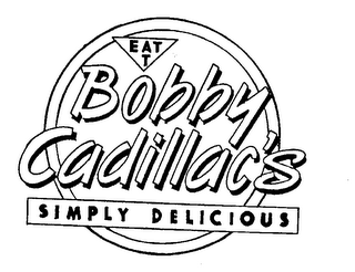 EAT T BOBBY CADILLAC'S SIMPLY DELICIOUS logo