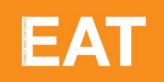 EAT TURKEY AND CUPCAKES