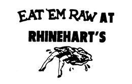 EAT'EM RAW AT RHINEHART'S logo