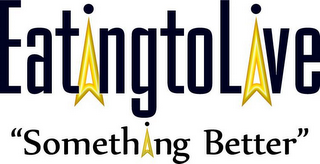 EATINGTOLIVE "SOMETHING BETTER" logo