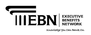 EBN EXECUTIVE BENEFITS NETWORK KNOWLEDGE YOU CAN BANK ON logo