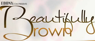 EBONY.COM PRESENTS BEAUTIFULLY BROWN logo