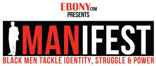 EBONY.COM PRESENTS MANIFEST: BLACK MEN TACKLE IDENTITY, STRUGGLE & POWER logo