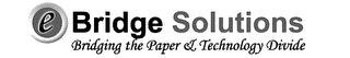 EBRIDGE SOLUTIONS BRIDGING THE PAPER & TECHNOLOGY DIVIDE logo