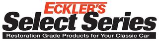 ECKLER'S SELECT SERIES RESTORATION GRADE PRODUCTS FOR YOUR CLASSIC CAR logo