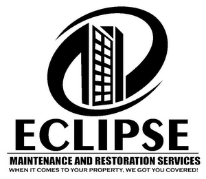 ECLIPSE MAINTENANCE AND RESTORATION SERVICES WHEN IT COMES TO YOUR PROPERTY, WE GOT YOU COVERED! logo