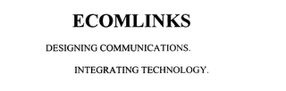 ECOMLINKS. DESIGNING COMMUNICATIONS. INTEGRATING TECHNOLOGY. logo
