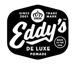 EDDY'S DE LUXE POMADE SINCE 2001 TRADE MARK logo