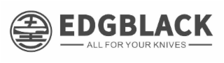 EDGBLACK ALL FOR YOUR KNIVES logo