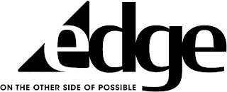 EDGE ON THE OTHER SIDE OF POSSIBLE logo