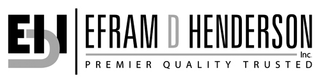 EDH EFRAM D HENDERSON INC. PREMIER QUALITY TRUSTED logo