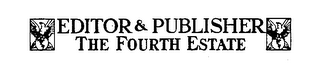 EDITOR & PUBLISHER THE FOURTH ESTATE