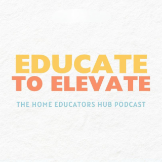 EDUCATE TO ELEVATE THE HOME EDUCATORS HUB PODCAST logo