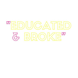 "EDUCATED & BROKE" logo