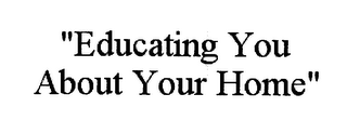 "EDUCATING YOU ABOUT YOUR HOME" logo