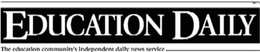 EDUCATION DAILY THE EDUCATION COMMUNITY'S INDEPENDENT DAILY NEWS SERVICE logo