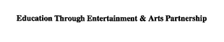 EDUCATION THROUGH ENTERTAINMENT & ARTS PARTNERSHIP logo