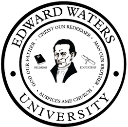EDWARD WATERS UNIVERSITY GOD OUR FATHER · CHRIST OUR REDEEMER · MAN OUR BROTHER · AUSPICES AME CHURCH · HOLY BIBLE RELIGION EDUCATION logo