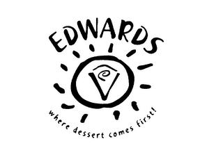EDWARDS WHERE DESSERT COMES FIRST!