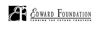 EF EDWARD FOUNDATION FUNDING THE FUTURE TOGETHER logo