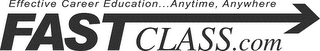 EFFECTIVE CAREER EDUCATION ... ANYTIME, ANYWHERE FASTCLASS.COM logo