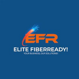 EFR ELITE FIBERREADY! YOUR BUSINESS, OUR SOLUTIONS! logo