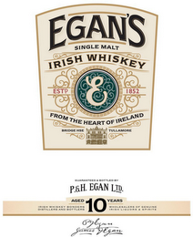EGAN'S SINGLE MALT IRISH WHISKEY ESTD E 1852 FROM THE HEART OF IRELAND BRIDGE HSE TULLAMORE GUARANTEED & BOTTLED BY P.& H. EGAN LTD. AGED 10 YEARS IRISH WHISKEY BONDERS DISTILLERS AND BOTTLERS WHOLESALERS OF GENUINE IRISH LIQUORS & SPIRITS P J EGAN JAMES V EGAN logo