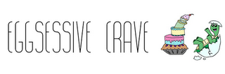 EGGSESSIVE CRAVE logo
