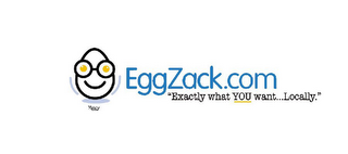 EGGZACK.COM "EXACTLY WHAT YOU WANT...LOCALLY." EGGY logo