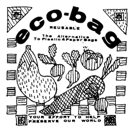 EGO-BAG REUSABLE THE ALTERNATIVE TO PLASTIC & PAPER BAGS YOUR EFFORT TO HELP PRESERVE OUR WORLD logo