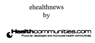 EHEALTHNEWS BY HEALTHCOMMUNITIES.COM PHYSICIAN DEVELOPED AND MONITORED HEALTH COMMUNITIES. logo