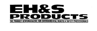 EH&S PRODUCTS THE PRODUCT NEWSMAGAZINE FOR ENVIRONMENTAL HEALTH & SAFETY PROFESSIONALS logo