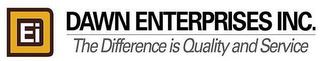 EI DAWN ENTERPRISES INC. THE DIFFERENCEIS QUALITY AND SERVICE logo