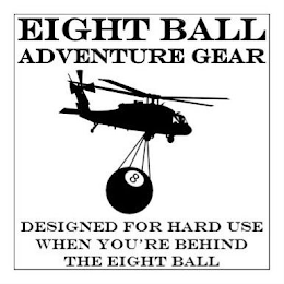 EIGHT BALL ADVENTURE GEAR 8 DESIGNED FOR HARD USE WHEN YOU'RE BEHIND THE EIGHT BALL logo
