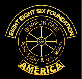 EIGHT EIGHT SIX FOUNDATION SUPPORTING 886 PUBLIC SAFETY & U.S. MILITARY AMERICA logo